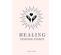 Healing Feminine energy : Reclaim Your Power and Awaken Your Inner Light .Transformative guide and journal designed to help you reconnect with your true feminine essence