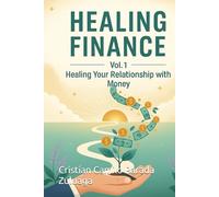 HEALING FINANCE: Healing Your Relationship with Money