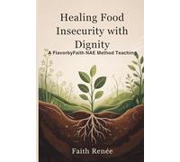 Healing Food Insecurity with Dignity: A FlavorbyFaith NAE Method Teaching