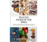 Healing Foods of the Bible: Divine Nutrition for Body and Soul