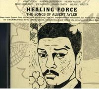 Healing Force - The Songs of Albert Ayler