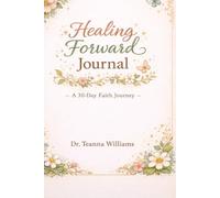 Healing Forward Journal: A 30 day faith Journey