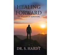 Healing Forward: The Wisdom of Survivors