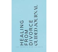 Healing from Divorce Guided Journal: Prompts for Learning to Navigate the End of a Marriage Cope with Healing and Emotions When Going Through a Divorce or Separation Blue