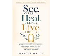 Healing from Hidden Abuse Relationships: Break Trauma Bonds, Rebuild Your Self-Worth, Heal Emotional Wounds, and Create Healthy Relationships Without Fear, Guilt, or Self-Doubt