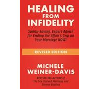 Healing from Infidelity: Sanity-Saving, Expert Advice for Ending the Affair's Grip on Your Marriage NOW!
