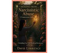 Healing from Narcissistic Abuse: A Compassionate Guide to Rebuilding Your Self-Worth and Reclaiming Your Life (Fix Your Life Series)