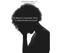 Healing from Narcissistic Abuse - A Guided Journal and Workbook healing journal for young adults Designed for all high school, college students, and adults