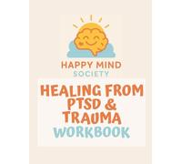 Healing from PTSD and Trauma Workbook: A Gentle, Somatic Guide to Healing, Boundaries, and Rebuilding Self-Worth: Tools, Prompts, and Somatic ... Healing (Happy Mind Society Workbooks)