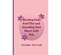 Healing from Soul Ties and Guarding Your Heart with Yah