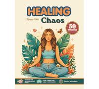 Healing from the Chaos: An Adult ADHD & Neurodivergent Coloring Book for Anxiety Relief, Emotional Regulation, Overthinking, Stress Relief, and Self-Compassion