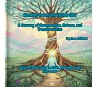Healing from the Inside Out: A Journey of Reconnection, Release, and Transformation