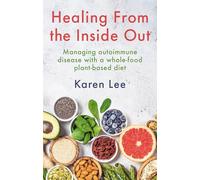 Healing from the Inside Out: Managing autoimmune disease with a whole-food plant-based diet