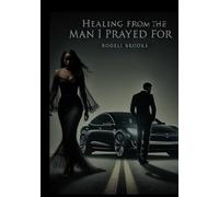 Healing from the man I prayed for: This almost broke me. Almost