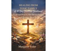 Healing From Toxic Family: A 40-Day Christian Devotional to Find Peace, Set Boundaries, and Restore Your Soul (Healing Through Christ Devotionals)
