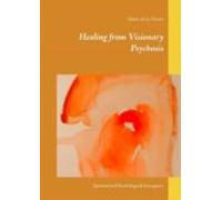 Healing From Visionary Psychosis (ebook)