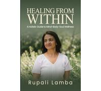 HEALING FROM WITHIN: A Holistic Guide to Mind-Body-Soul Wellness