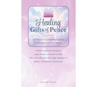 Healing Gifts of Peace: 365 days of Inspirational Quotes For Everyday Emotional Wellness
