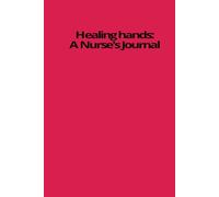 Healing Hands: A Nurse's Journal