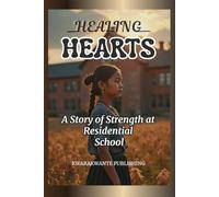 HEALING HEARTS: A Story of Strength at Residential School