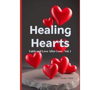 Healing Hearts: Faith and Love After Loss - Vol. 1 (Restoring the Family After Loss)