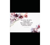 Healing Hearts: Narrating Relationships and Building Strong Connections.