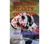 HEALING HEARTS ONE PAW AT A TIME: FROM THE BROKEN HEART