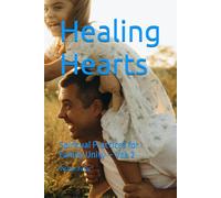 Healing Hearts: Spiritual Practices for Family Unity - Vol. 2 (Restoring the Family After Loss)