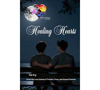 Healing Hearts: Three Intimate Gay Romance Stories of Healing and Hope (What the Heart Desires - Gay Love Stories)