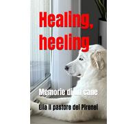 Healing, heeling: Memorie di un cane