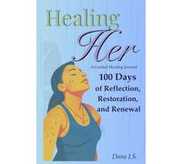 Healing Her: 100 Days of Reflection, Restoration, and Renewal.