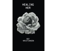 Healing HER: Poetry that nourishes the soul through feminine energy (Soul-Skin Series)