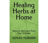 Healing Herbs at Home: Natural Wellness from Your Kitchen