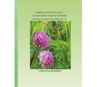 Healing Herbs from A to Z: A Journey Through Nature and Traditional Remedies