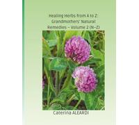 Healing Herbs from ATo Z. To N Z: A Jorurney Through Nature and Traditional Remedies