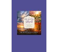 Healing Hurts: Growing Through Pain, Finding Purpose, and Becoming Whole