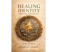 Healing Identity: Breaking the Lies. Embracing the Truth.