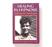 Healing in Hypnosis (v. 1) (Seminars, Workshops and Lectures of Milton H. Erickson)
