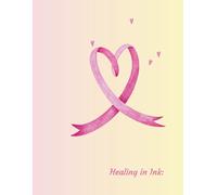 Healing In Ink: A Breast Cancer Lined Journal