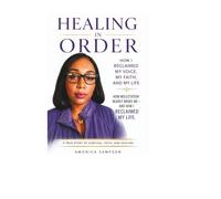 Healing in Order: How I Reclaimed My Voice, My Faith, and My Life