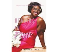 Healing in Pink: A Breast Cancer Memoir of Strength & Survival