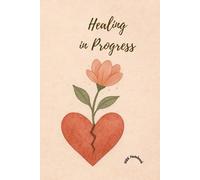 Healing in Progress: A Self-Care Dot Grid Notebook for Mindfulness, Reflection, and Personal Growth: A Gentle Journal for Mental Wellness, Emotional Healing, and Daily Self-Care