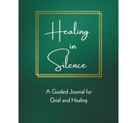 Healing in Silence: A Guided Journal for Grief and Healing