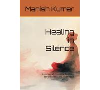 Healing in Silence: A Journey of Emotional Recovery, Self-Discovery, and Inner Peace