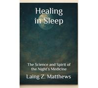 Healing in Sleep: The Science and Spirit of the Night’s Medicine