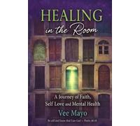 Healing In the Room: A Journey of Faith, Self Love and Mental Health