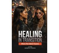 Healing In Transition: Where Pain Meets Purpose