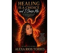 Healing Is a Choice, and I Chose Me.: "The Power of Self-Love and Transformation” (La Vida Real: Stories & Lessons)