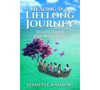 Healing is a Lifelong Journey: Study Guide and Workbook