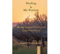 Healing Is My Portion (Large Print Edition): Healing Scripture Field Guide (Healing Is Your Portion Series on Divine Healing)